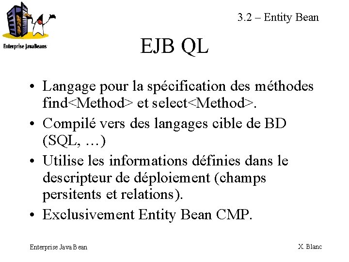 3. 2 – Entity Bean EJB QL • Langage pour la spécification des méthodes