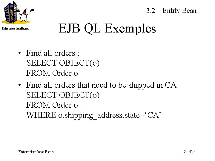 3. 2 – Entity Bean EJB QL Exemples • Find all orders : SELECT