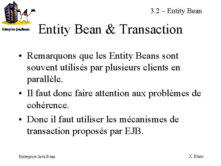 3. 2 – Entity Bean & Transaction • Remarquons que les Entity Beans sont