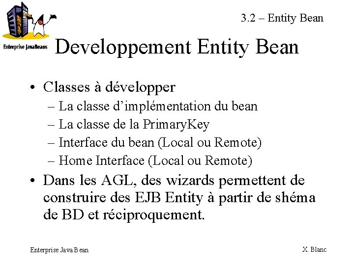3. 2 – Entity Bean Developpement Entity Bean • Classes à développer – La