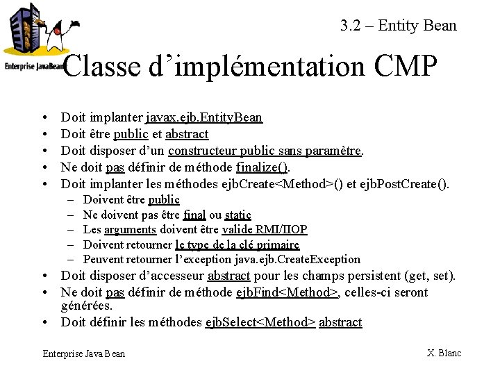 3. 2 – Entity Bean Classe d’implémentation CMP • • • Doit implanter javax.