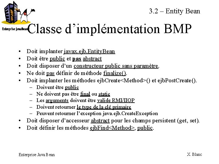 3. 2 – Entity Bean Classe d’implémentation BMP • • • Doit implanter javax.