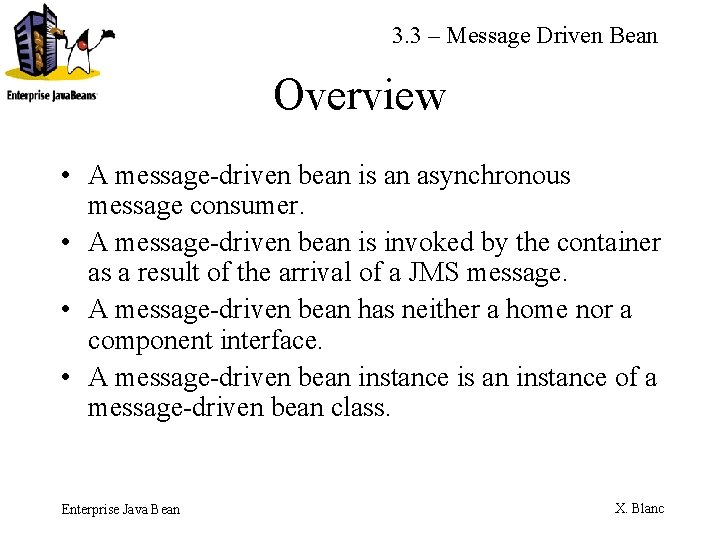 3. 3 – Message Driven Bean Overview • A message-driven bean is an asynchronous