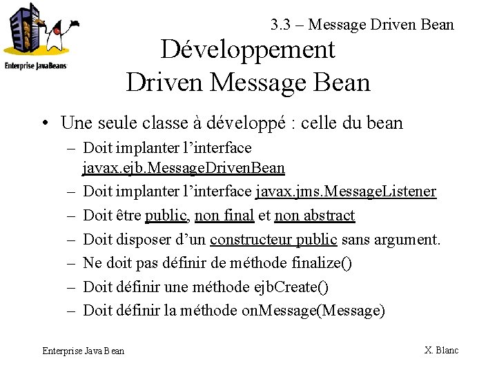 3. 3 – Message Driven Bean Développement Driven Message Bean • Une seule classe