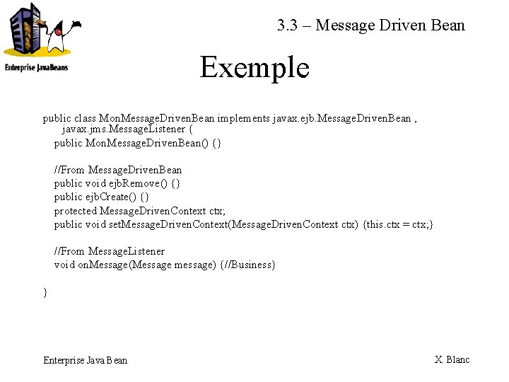 3. 3 – Message Driven Bean Exemple public class Mon. Message. Driven. Bean implements