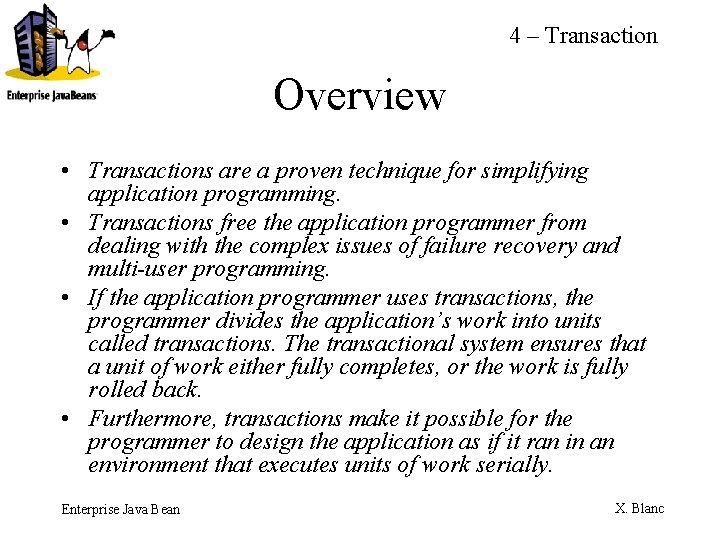 4 – Transaction Overview • Transactions are a proven technique for simplifying application programming.