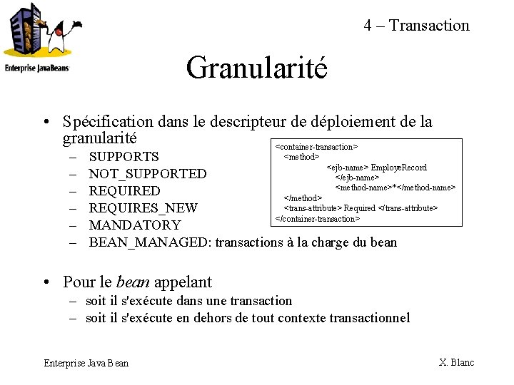 4 – Transaction Granularité • Spécification dans le descripteur de déploiement de la granularité