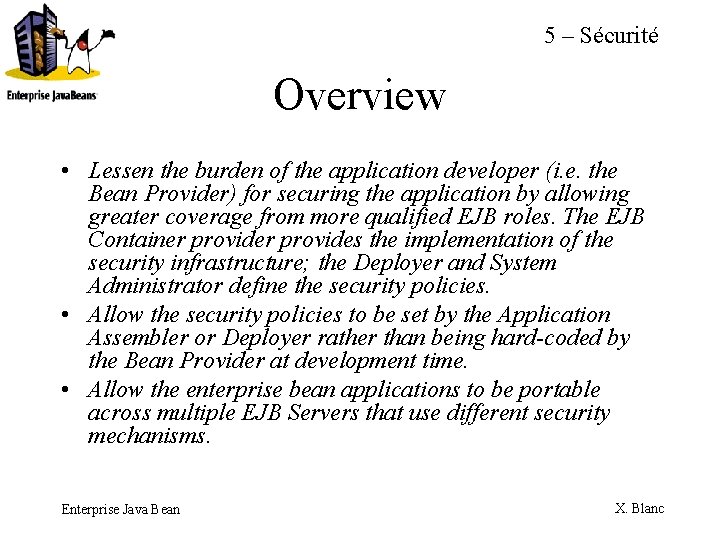 5 – Sécurité Overview • Lessen the burden of the application developer (i. e.