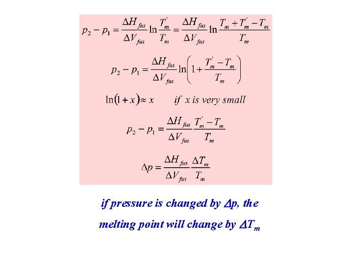 if pressure is changed by Dp, the melting point will change by DTm 