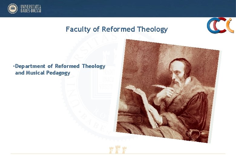Faculty of Reformed Theology • Department of Reformed Theology and Musical Pedagogy Faculty of Reformed Theology • Department of Reformed Theology and Musical Pedagogy