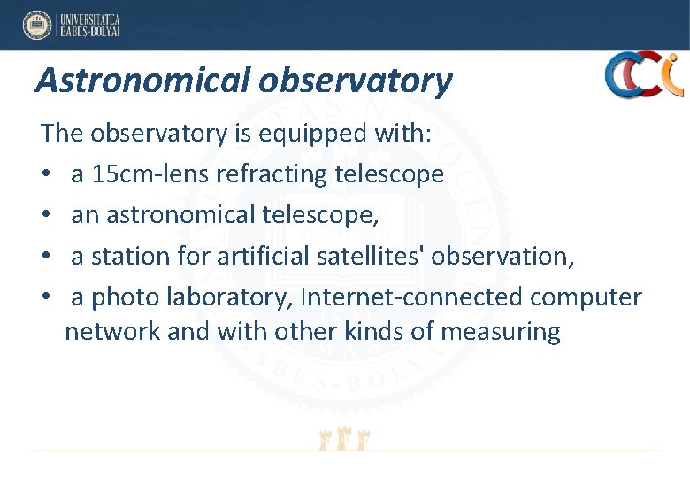 Astronomical observatory The observatory is equipped with: • a 15 cm-lens refracting telescope • Astronomical observatory The observatory is equipped with: • a 15 cm-lens refracting telescope •