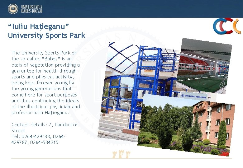 “Iuliu Haţieganu” University Sports Park The University Sports Park or the so-called “Babeş” is “Iuliu Haţieganu” University Sports Park The University Sports Park or the so-called “Babeş” is