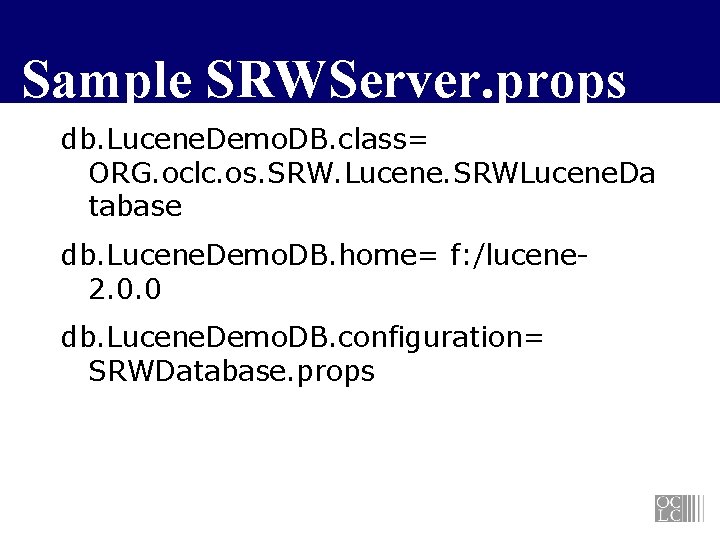 Sample SRWServer. props db. Lucene. Demo. DB. class= ORG. oclc. os. SRW. Lucene. SRWLucene.