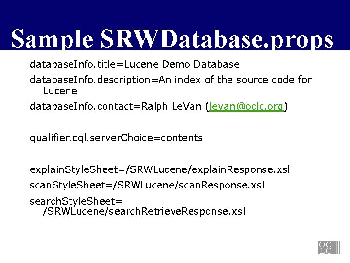 Sample SRWDatabase. props database. Info. title=Lucene Demo Database database. Info. description=An index of the