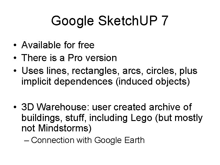 Google Sketch. UP 7 • Available for free • There is a Pro version Google Sketch. UP 7 • Available for free • There is a Pro version