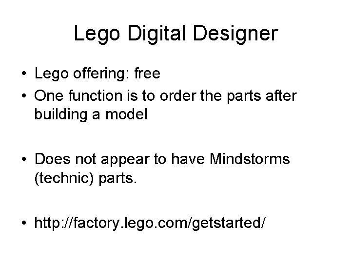 Lego Digital Designer • Lego offering: free • One function is to order the Lego Digital Designer • Lego offering: free • One function is to order the