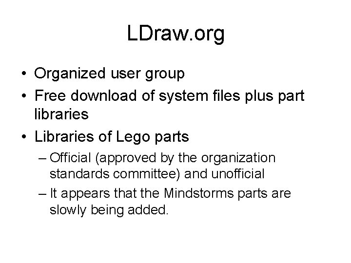 LDraw. org • Organized user group • Free download of system files plus part LDraw. org • Organized user group • Free download of system files plus part