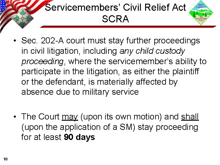 Servicemembers’ Civil Relief Act SCRA • Sec. 202 -A court must stay further proceedings