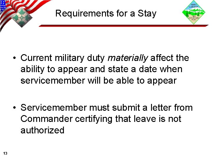 Requirements for a Stay • Current military duty materially affect the ability to appear