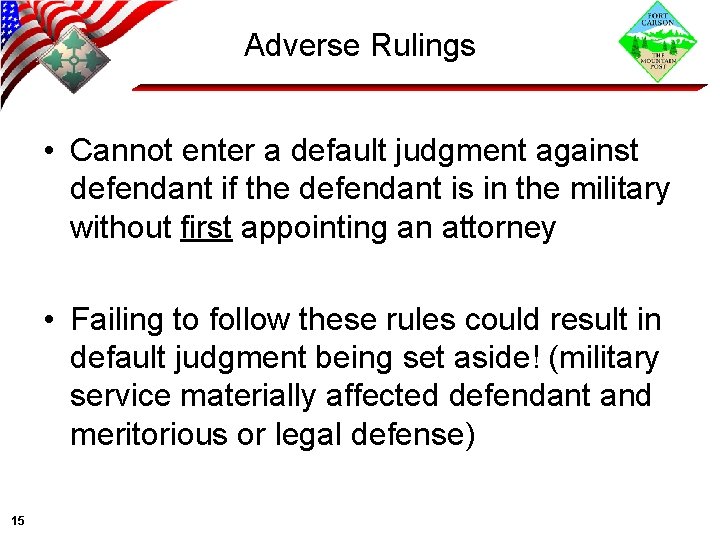 Adverse Rulings • Cannot enter a default judgment against defendant if the defendant is