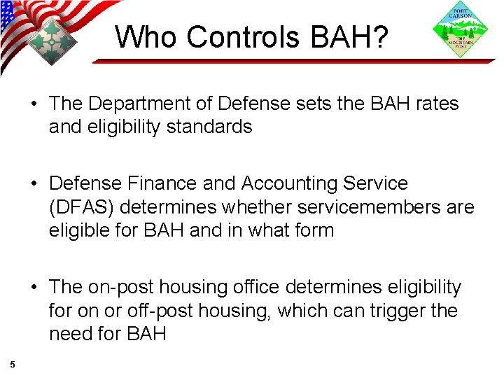 Who Controls BAH? • The Department of Defense sets the BAH rates and eligibility