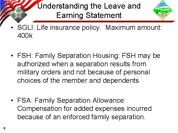 Understanding the Leave and Earning Statement • SGLI: Life insurance policy. Maximum amount: 400