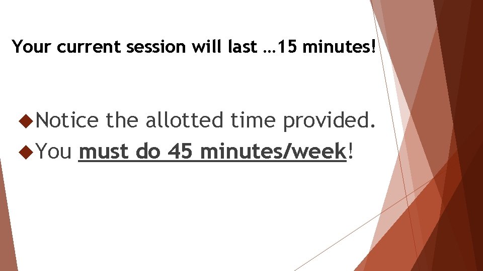 Your current session will last … 15 minutes! Notice the allotted time provided. You