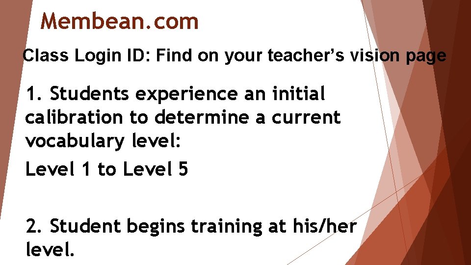 Membean. com Class Login ID: Find on your teacher’s vision page 1. Students experience