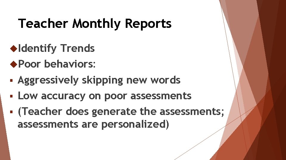 Teacher Monthly Reports Identify Trends Poor behaviors: § Aggressively skipping new words § Low