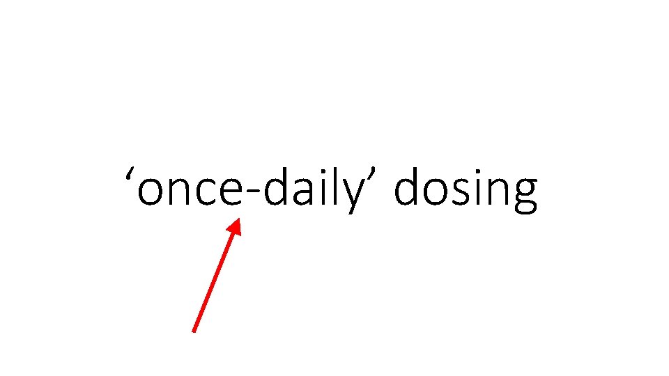 ‘once-daily’ dosing 