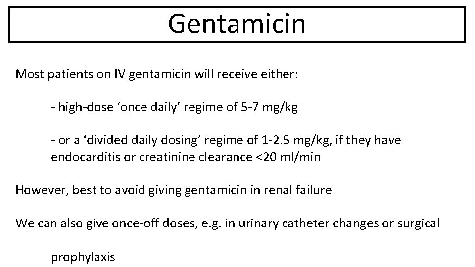 Gentamicin Most patients on IV gentamicin will receive either: - high-dose ‘once daily’ regime