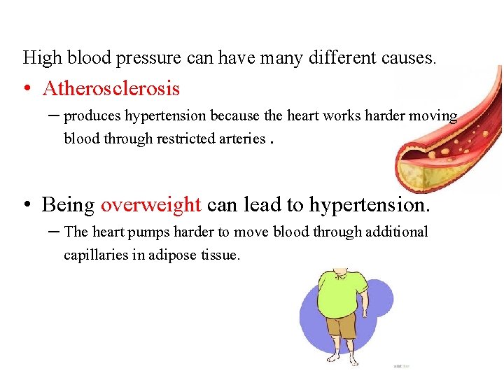 High blood pressure can have many different causes. • Atherosclerosis – produces hypertension because