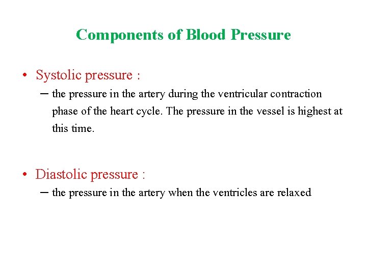 Components of Blood Pressure • Systolic pressure : – the pressure in the artery