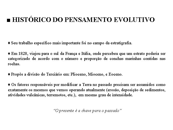 ■ HISTÓRICO DO PENSAMENTO EVOLUTIVO ♦ Seu trabalho específico mais importante foi no campo