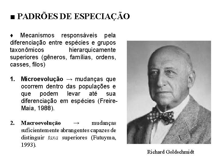 ■ PADRÕES DE ESPECIAÇÃO ♦ Mecanismos responsáveis pela diferenciação entre espécies e grupos taxonômicos