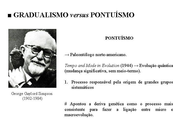 ■ GRADUALISMO versus PONTUÍSMO → Paleontólogo norte-americano. Tempo and Mode in Evolution (1944) →