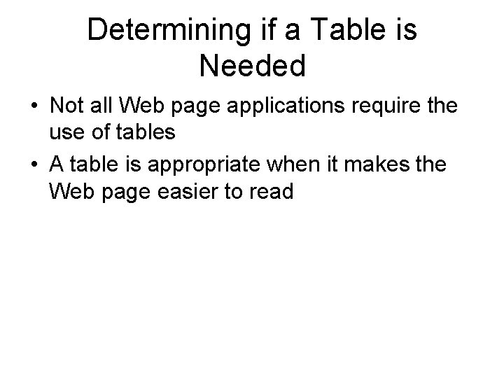Determining if a Table is Needed • Not all Web page applications require the