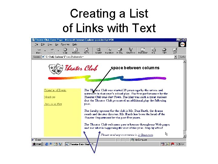 Creating a List of Links with Text Use the CELLSPACING attribute to insert some