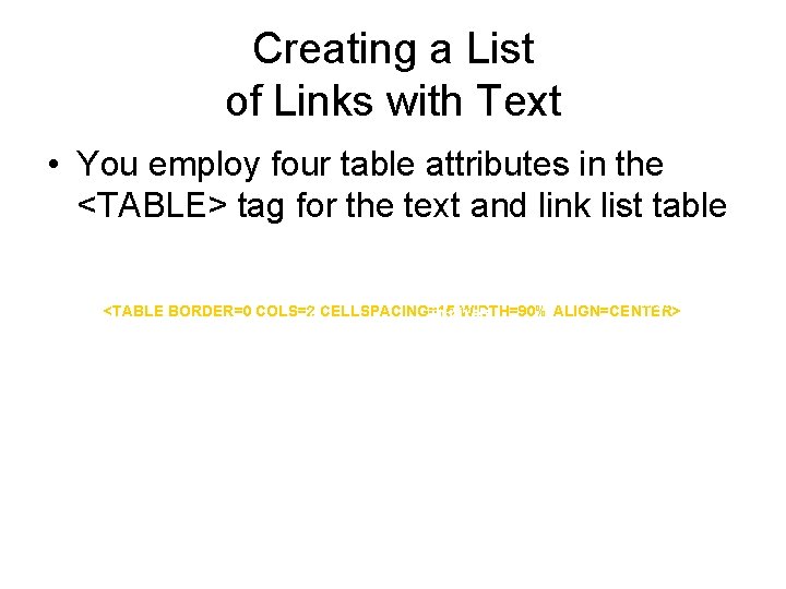 Creating a List of Links with Text • You employ four table attributes in