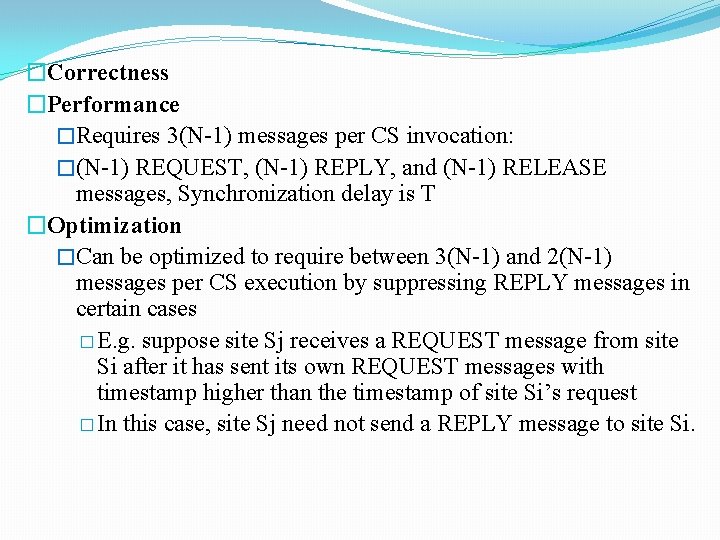 �Correctness �Performance �Requires 3(N-1) messages per CS invocation: �(N-1) REQUEST, (N-1) REPLY, and (N-1)