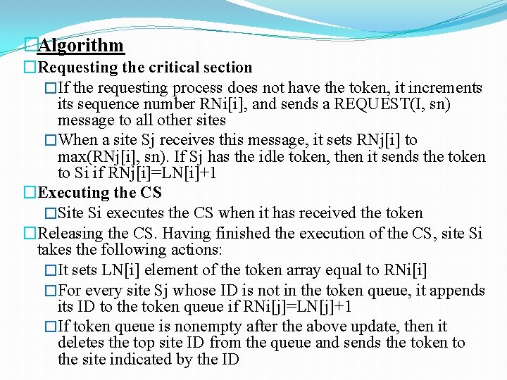 �Algorithm �Requesting the critical section �If the requesting process does not have the token,