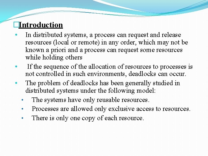 �Introduction In distributed systems, a process can request and release resources (local or remote)