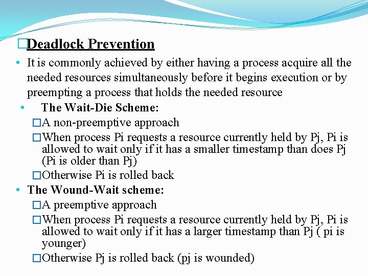 �Deadlock Prevention • It is commonly achieved by either having a process acquire all