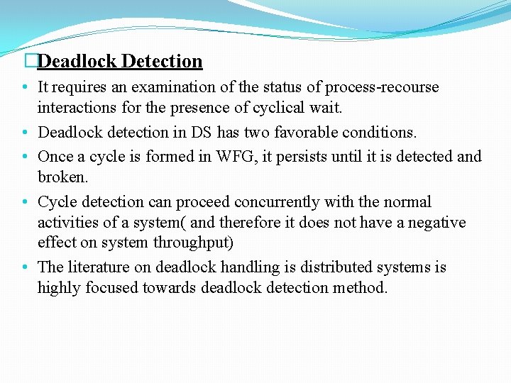 �Deadlock Detection • It requires an examination of the status of process-recourse interactions for