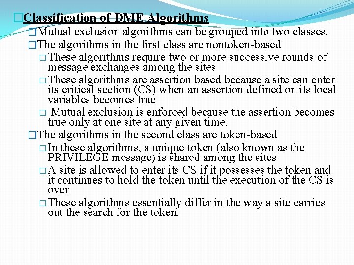 �Classification of DME Algorithms �Mutual exclusion algorithms can be grouped into two classes. �The