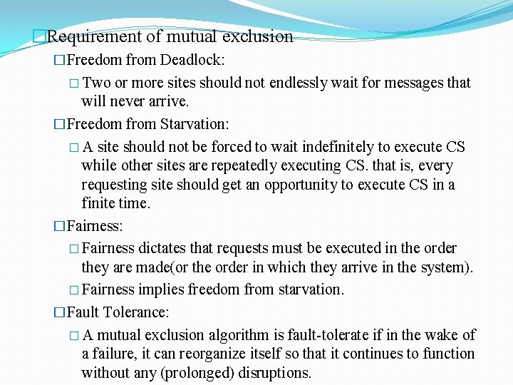 �Requirement of mutual exclusion �Freedom from Deadlock: � Two or more sites should not