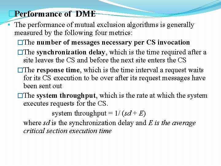 �Performance of DME • The performance of mutual exclusion algorithms is generally measured by