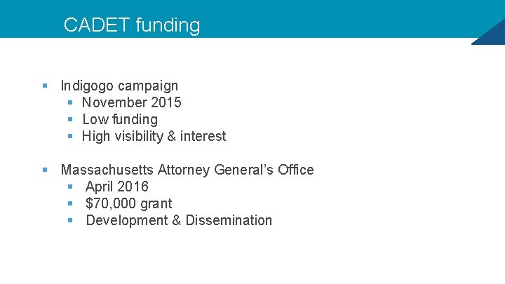 CADET funding § Indigogo campaign § November 2015 § Low funding § High visibility