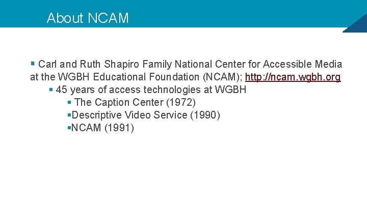 About NCAM § Carl and Ruth Shapiro Family National Center for Accessible Media at