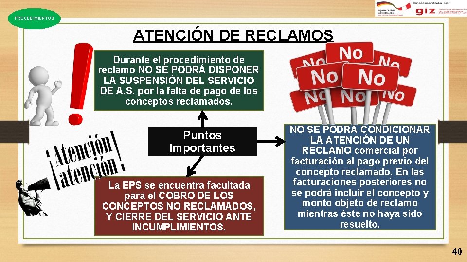 PROCEDIMIENTOS ATENCIÓN DE RECLAMOS Durante el procedimiento de reclamo NO SE PODRÁ DISPONER LA